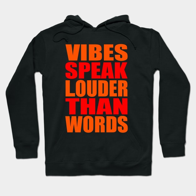 Vibes speak louder than words Hoodie by Evergreen Tee